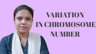 VARIATION IN CHROMOSOME NUMBER //GENETICS