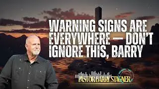 Pastor Barry Stagner _ Warning Signs Are Everywhere &mdash; Don&rsquo;t Ignore This, Barry