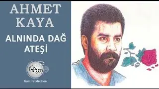 Alnında Dağ Ateşi (Ahmet Kaya)