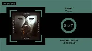 Froyke - Voices (Original Mix) [PREMIERE] [Melodic House & Techno] [Flemcy Music]