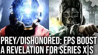 Prey + Dishonored: повышение FPS меняет правила игры для Xbox Series X|S &mdash; и дело не только в 60 кадрах в секунду
