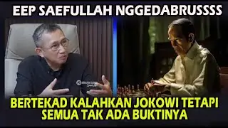 KOAR-KOAR AKAN KALAHKAN LANGKAH POLiTIK JOKOWI EEP SAEFULLAH FATAH HANYA OMON OMON !!