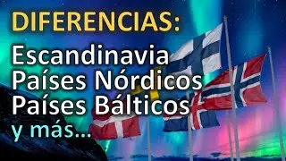 DIFERENCIAS ENTRE PAÍSES ESCANDINAVOS, NÓRDICOS, BÁLTICOS, FENOSCANDINAVOS Y NOR-EUROPEOS
