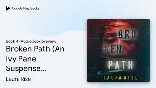 Broken Path (An Ivy Pane Suspense Thriller&mdash;Book&hellip; by Laura Rise &middot; Audiobook preview