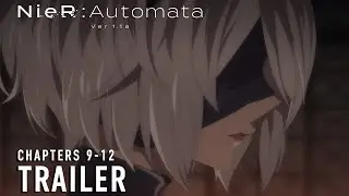 NieR:Automata Ver1.1a | Chapters 9-12 Trailer