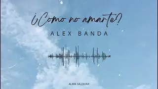 ¿COMO NO AMARTE? Alex Banda - En honor a mi madre ▶️
