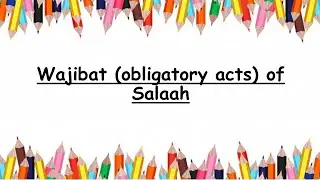 AGE 4-10 || WAJIBAT (OBLIGATORY ACTS) OF SALAAH