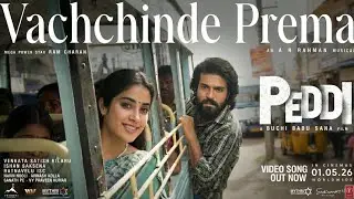 Vachchinde Prema - Song | Peddi Movie | Ram Charan | Janhvi Kapoor | AR Rahman | Buchi Babu Sana