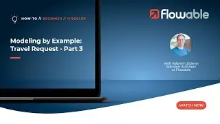 Modeling by Example for Beginners: Travel Request Part 3 | How-To | Flowable | 2022