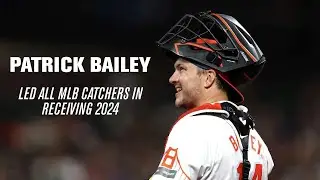 Patrick Bailey is the #1 Receiving Catcher in the MLB 2024