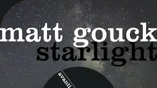 Premiere: Matt Gouck - Starlight