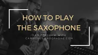 How to play the saxophone - A FREE Beginners Lesson