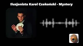 Tajemnice świata iluzji – gościem Karol Czekoński 