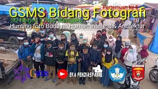 GSMS Fotografi SDN 1 WM #6 | praktek hunting foto budaya, human interest & Arsitektur |Lampung Barat