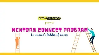 Mentor's Connect Program | Let's be ladder for someone success | ExtraChildhood