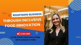 Redefining Business Through Inclusive Food Innovation with Angelica Ford