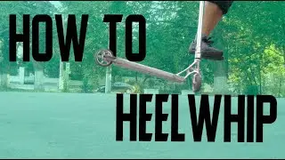 КАК СДЕЛАТЬ HEELWHIP? How to Heelwhip on a Scooter.