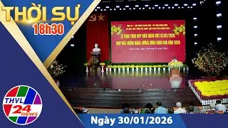 Thời sự 18h30 (30/01/2026)