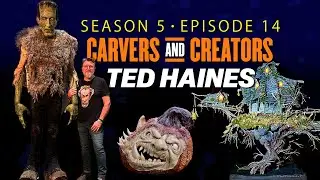 Carvers & Creators Season 5 Episode 14 - Ted Haines