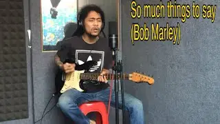 So much things to say - Bob Marley (cover)