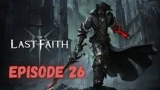 Let's play The Last Faith EP26 / L&rsquo;exploration du Palais de l&rsquo;Ordens continue, toujours plus loin