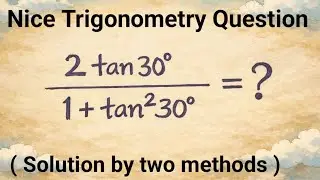 Nice Trigonometry Question 🔥| ( 2tan30° )/( 1 + tan²30° ) = ?