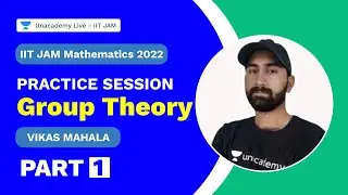 Practice Session | Group Theory Part 1 | IITJAM 2022| Mathematics | Vikas Mahala | UnacademyLive