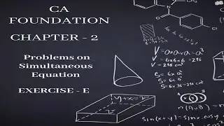 CA Foundation Maths - Problems on Simultaneous Equation | Exercise E | ICAI Study Material