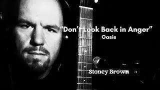 Don&rsquo;t Look Back in Anger (Acoustic Cover) - Oasis | Stoney Brown