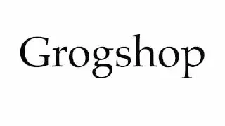 How to Pronounce Grogshop