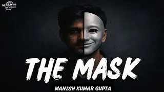 The Mask ll Truth Of Life ll Feel The Pain ll Manish Kumar Gupta ll Mann2 Music ll