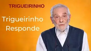 Trigueirinho | Trigueirinho Responde