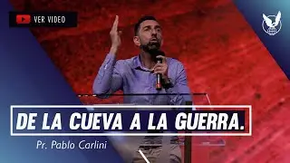 DE LA CUEVA A LA GUERRA - Pr. Pablo Carlini