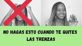 ✅COMO QUITAR LAS TRENZAS DE FORMA CORRECTA | que hacer y que no hacer