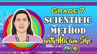 SCIENTIFIC METHOD (GRADE 7, FIRST QUARTER)
