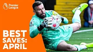 BEST Premier League Saves | Foster, Alisson, De Gea & more | April
