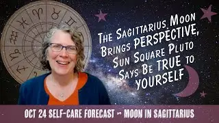 Sagittarius Moon Perspective + Sun Square Pluto: Be TRUE to YOURSELF // Astro Vibe for Fri Oct 24
