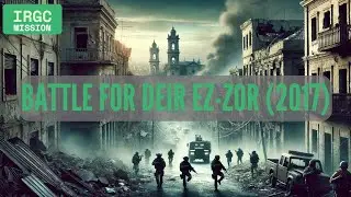 IRGC Missions - Battle for Deir ez-Zor (2017)