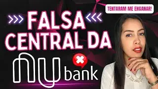 FALSA CENTRAL NUBANK TENTOU O GOLPE COMIGO! Saiba como evitar e o que fazer se cair #compartilhe