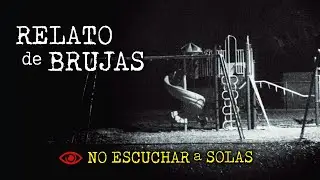 EL PATIO de JUEGOS | Historia de BRUJAS | Relato RURAL de TERROR
