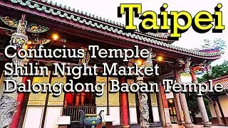 Confucius Temple | Dalongdong Baoan Temple | Shilin Night Market - Taipei, Taiwan
