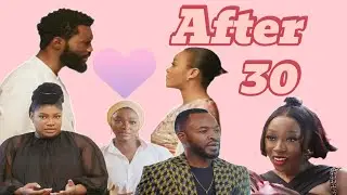After 30 (Nollywood Movie Review)