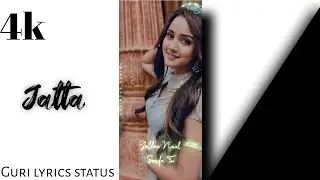 Jatta _ guri new Trending song Full screen lyrics status | 4k | #ashisingh #guri