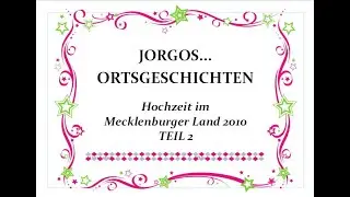 Film: Jorgos Ortsgeschichten; Eine Hochzeit im Mecklenburger Land 2010, Teil 2 Im Konvoi..