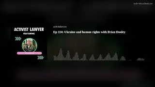 Ep 114: Ukraine and human rights with Brian Dooley
