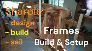 Temporary Plywood Frames Built and Setup on Redwood Strong back - Sharpie Sailboat Design Build Sail