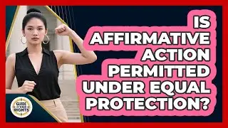 Is Affirmative Action Permitted Under Equal Protection?