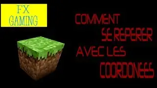 [tuto]comment se rep&eacute;rer avec les coordon&eacute;e minecraft