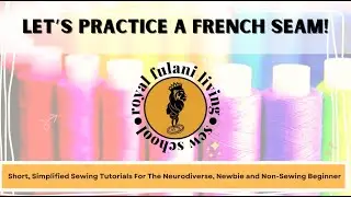 Let&rsquo;s Practice Sewing A French Seam! LIVE
