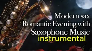 Romantic Evening with Saxophone Music#Romantic music#l emotional music # relaxing instrumental